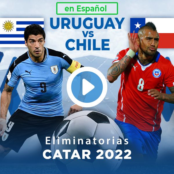 Eliminatorias Catar 2022 Uruguay Vs Chile Ppv Replay Fite