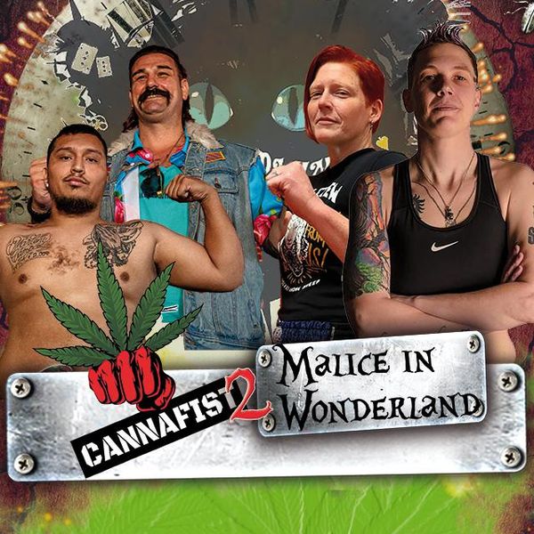 Cannafist 2 Malice In Wonderland Official Ppv Replay Fite